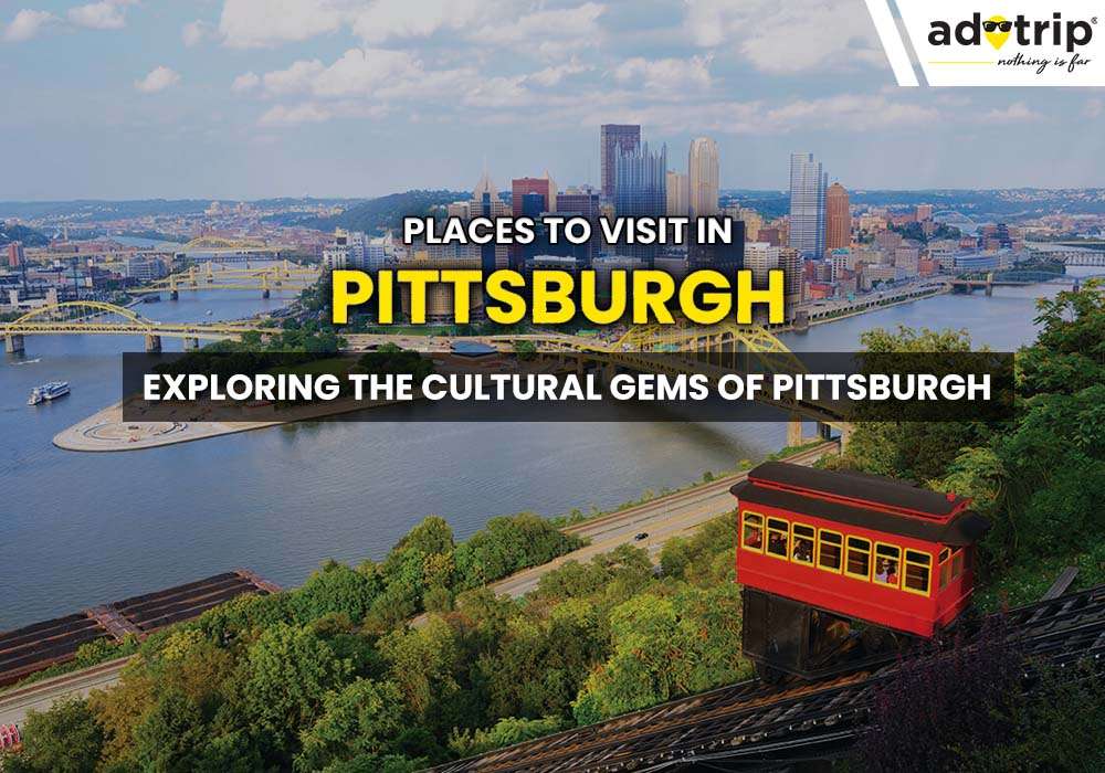 Places To Visit In Pittsburgh